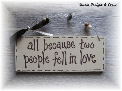 Handpainted Wood Plaque - All because two people...-handpainted, wood, gift, sign, plaque, love, wedding, anniversary,