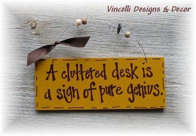 Handpainted Wood Plaque - Cluttered Desk-genius, desk, handpainted, wood, sign, plaque, gift, funny, woman