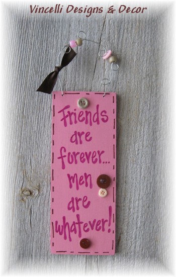 Handpainted Wood Plaque - Friends are Forever...-handpainted, woman, funny, friend, wood, gift, sign, plaque,