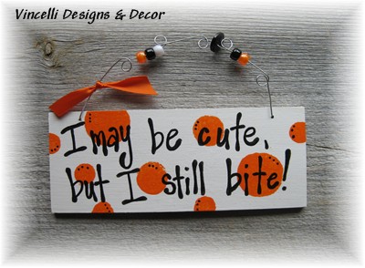 Handpainted Wood Plaque - I May Be Cute...