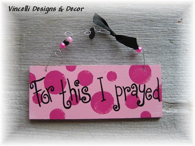 Handpainted Wood Plaque - For This I Prayed - Pink