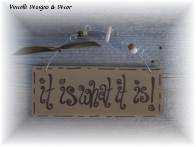 Handpainted Wood Plaque - It Is What It Is