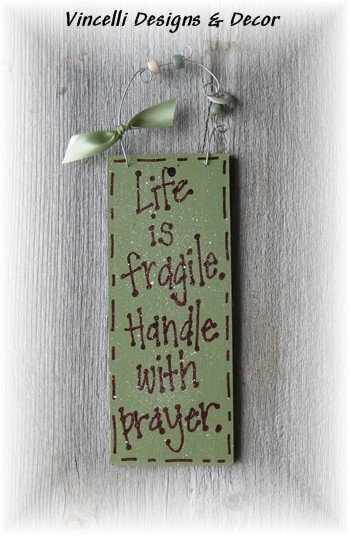 Handpainted Wood Plaque - Life is Fragile. Handle with Prayer.