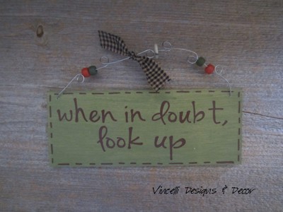 Handpainted Wood Plaque - When in Doubt, Look Up